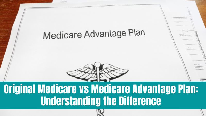 Original Medicare VS Medicare Advantage