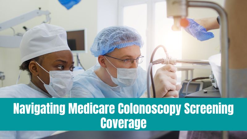 Navigating Medicare Colonoscopy Screening Coverage