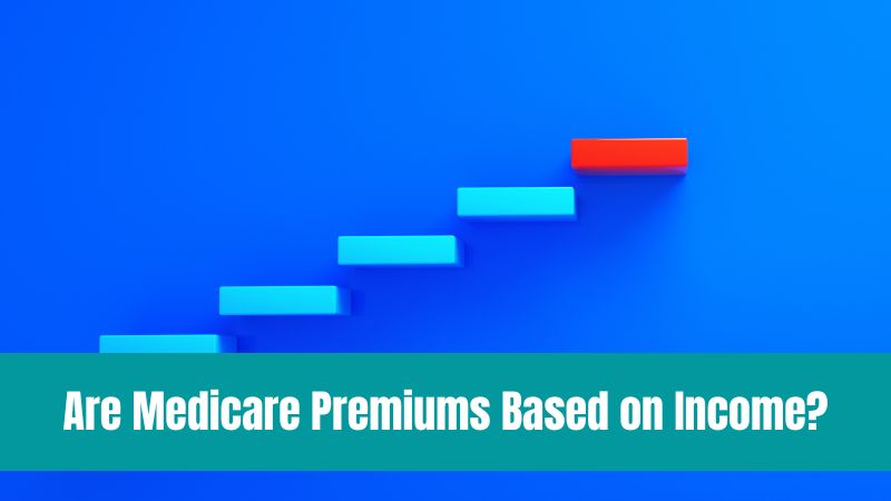 Are Medicare Premiums Based on Income