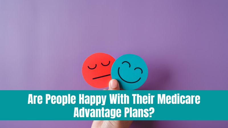 People Happy With Their Medicare Advantage Plans