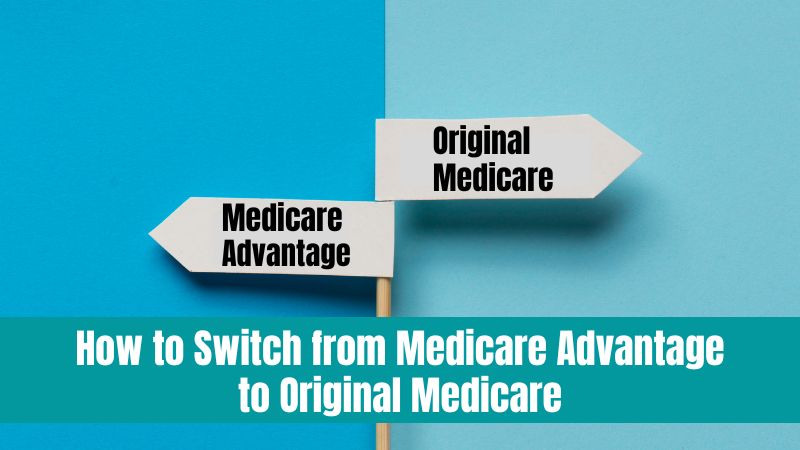 Switch from Medicare Advantage to Original Medicare