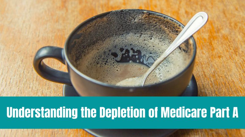 Understanding the Depletion of Medicare Part A: Will it Run Out