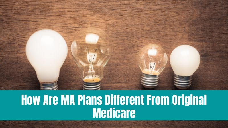 How Are MA Plans Different From Original Medicare