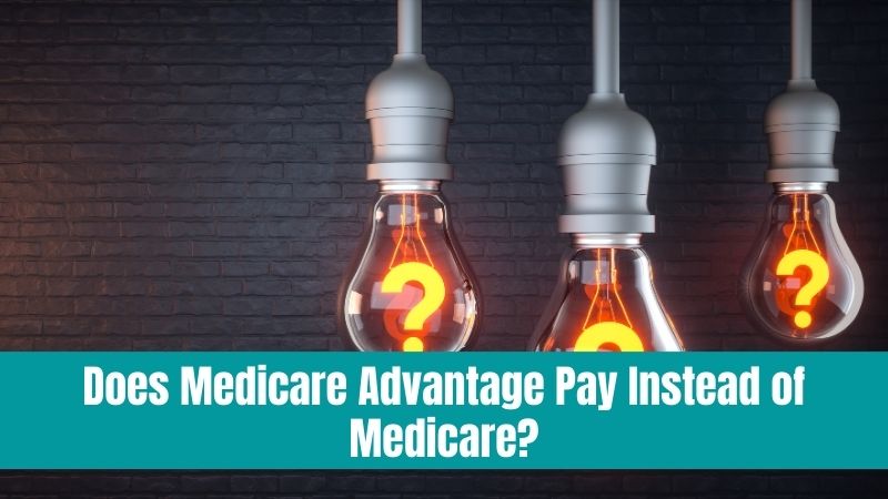 Does Medicare Advantage Pay Instead of Medicare
