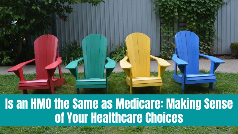 Is an HMO the Same as Medicare_ Making Sense of Your Healthcare Choices