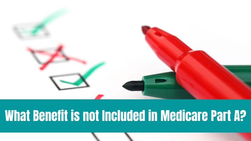 What Benefit is not Included in Medicare Part A