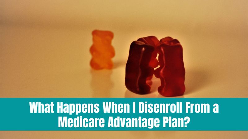 What Happens When I Disenroll From a Medicare Advantage Plan